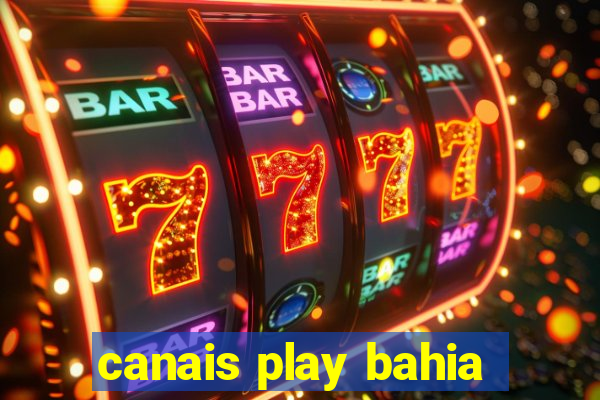 canais play bahia